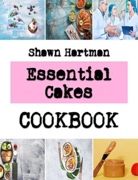 Paperback Essential Cakes: Features Of A Delicious Cake That Will Make Everyone Love It Book