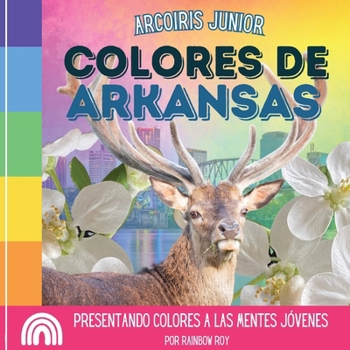 Paperback Arcoiris Junior, Colores de Arkansas: Presentando colores a las mentes jóvenes [Spanish] Book