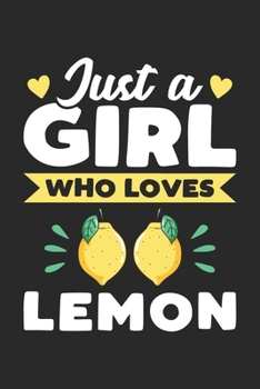 Paperback Just A Girl Who Loves Lemon: Funny Notebook Journal Gift For Girls for Writing Diary, Perfect Lemon Lovers Gift for Women, Cool Blank Lined Journal Book