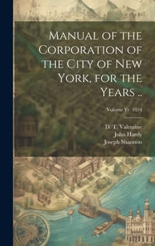 Hardcover Manual of the Corporation of the City of New York, for the Years ..; Volume yr. 1854 Book