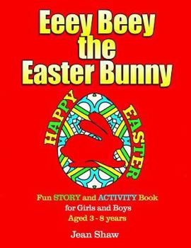 Paperback Eeey Beey - The Easter Bunny: A Fun Story, Activity and Colouring Book for Girls and Boys Aged 3 - 8 Book