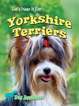 Library Binding Let's Hear It for Yorkshire Terriers Book