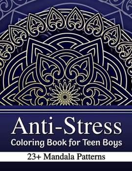 Paperback Anti-Stress Coloring Book for Teen Boys: 23+ Mandala Patterns with Positive Affirmations Book