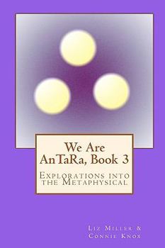 Paperback We Are AnTaRa, Book 3: Explorations into the Metaphysical Book
