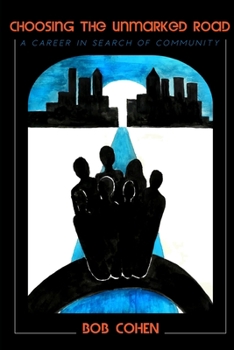 Paperback Choosing the Unmarked Road: A Career in Search of Community Book