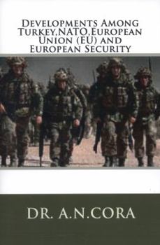 Paperback Developments Among Turkey, NATO, European Union (EU) and European Security Book