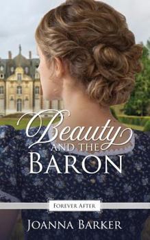 Beauty and the Baron - Book #1 of the Forever After Retellings