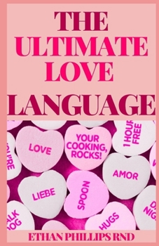 Paperback The Ultimate Love Language: The Ultimate Guide To Express Heartfelt Commitment Book