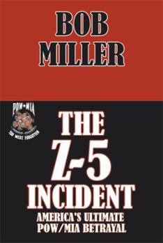 Hardcover The Z-5 Incident: America's Ultimate POW/MIA Betrayal Book