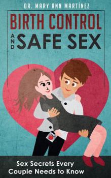 Paperback Birth Control and Safe Sex: Sex Secrets Every Couple Needs to Know Book