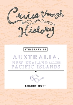 Paperback Cruise Through History - Australia, New Zealand and the Pacific Islands Book