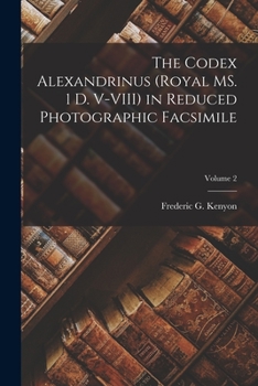 Paperback The Codex Alexandrinus (Royal MS. 1 D. V-VIII) in Reduced Photographic Facsimile; Volume 2 Book