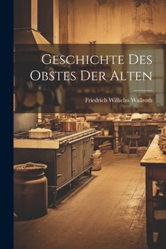 Paperback Geschichte Des Obstes Der Alten [German] Book