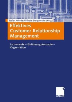 Paperback Effektives Customer Relationship Management: Instrumente -- Einführungskonzepte -- Organisation [German] Book