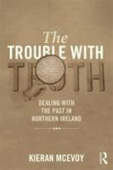 Paperback The Trouble with Truth: Dealing with the Past in Northern Ireland Book