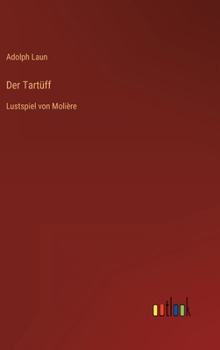Der Tartüff: Lustspiel von Molière
