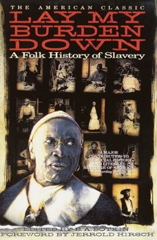 Paperback Lay My Burden Down: A Folk History of Slavery Book