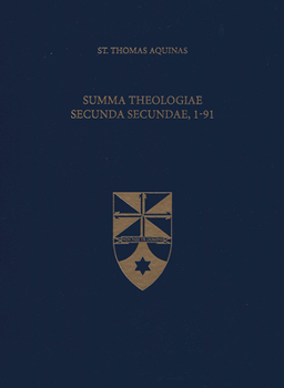 Summa Theologiae Secunda Secundae, 1-91 - Book  of the Summa Theologiae (Latin-English Edition)