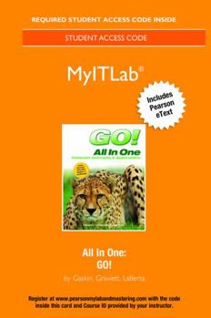 GO! All in One: Computer Concepts and Applications -- MyLab IT with Pearson eText Access Code (Spectrum Book)