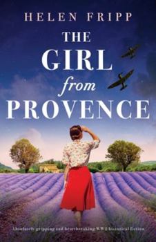 Paperback The Girl from Provence: Absolutely gripping and heartbreaking WW2 historical fiction Book