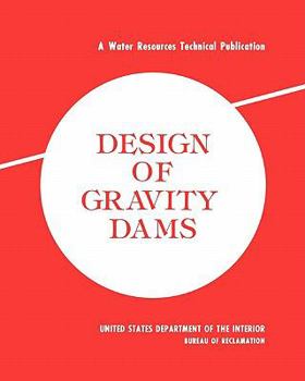 Paperback Design of Gravity Dams: Design Manual for Concrete Gravity Dams (A Water Resources Technical Publication) Book