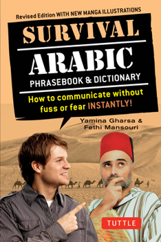 Paperback Survival Arabic Phrasebook & Dictionary: How to Communicate Without Fuss or Fear Instantly! (Completely Revised and Expanded with New Manga Illustrati Book