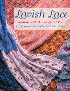 Paperback Lavish Lace: Knitting with Hand-Painted Yarns Book
