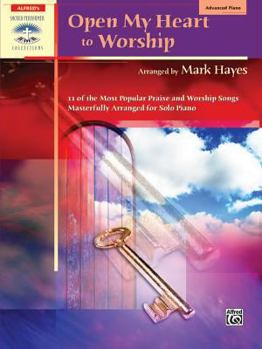 Paperback Open My Heart to Worship: 11 of the Most Popular Praise and Worship Songs Masterfully Arranged for Solo Piano Book