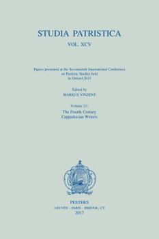 Paperback Studia Patristica. Vol. XCV - Papers Presented at the Seventeenth International Conference on Patristic Studies Held in Oxford 2015: Volume 21: The Fo Book