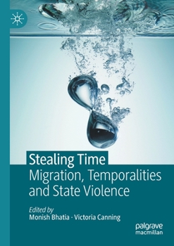 Paperback Stealing Time: Migration, Temporalities and State Violence Book