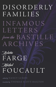 Hardcover Disorderly Families: Infamous Letters from the Bastille Archives Book