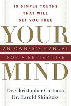 Paperback Your Mind: An Owner's Manual for a Better Life: 10 Simple Truths That Will Set You Free Book