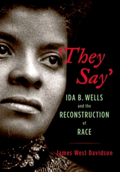 Hardcover They Say: Ida B. Wells and the Reconstruction of Race Book