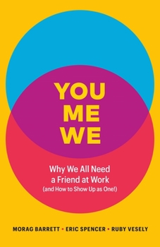 Hardcover You, Me, We: Why We All Need a Friend at Work (and How to Show Up as One!) Book