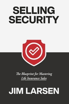 Paperback Selling Security: The Blueprint for Mastering Life Insurance Sales Book