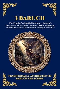 3 Baruch: The Greek Apocalypse - An Ancient Apocryphal Journey Through the Five Heavens, Cosmic Mysteries & Divine Revelations (Large Print Deluxe ... Reading) (Library of Alexandria - Esoteric)