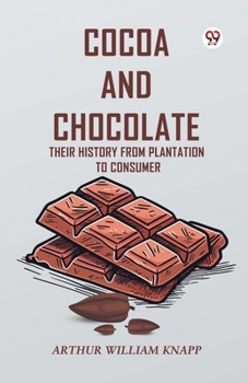 Paperback Cocoa And Chocolate Their History From Plantation To Consumer Book
