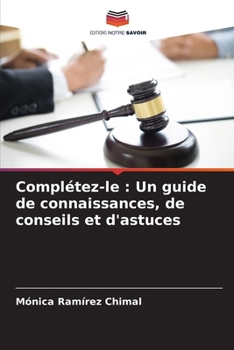 Paperback Complétez-le: Un guide de connaissances, de conseils et d'astuces [French] Book
