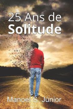 Paperback 25 ANS de Solitude: Une Histoire d'Amour Qui a Surv [French] Book