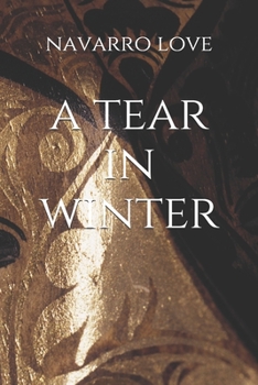 Paperback A Tear In Winter: A Novel By: Navarro Love Book