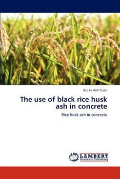 Paperback The use of black rice husk ash in concrete Book
