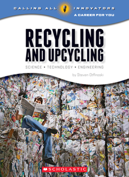 Hardcover Recycling and Upcycling: Science, Technology, Engineering (Calling All Innovators: A Career for You) Book