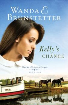 Kelly's Chance (Heartsong Presents) - Book #1 of the Brides of Lehigh Canal