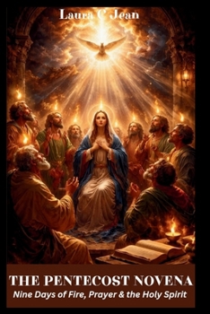 THE PENTECOST NOVENA: Nine Days of Fire, Prayer & the Holy Spirit