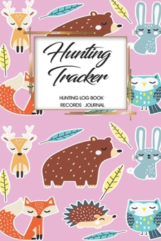 Paperback Hunting Log Book Records Journal: Hunting Tracker Hunting Forest Hunter Huntsman Wild Deer Bear Fox Book