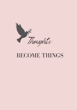 Paperback Thoughts Become Things: A Journal For Manifesting Your Desires Book