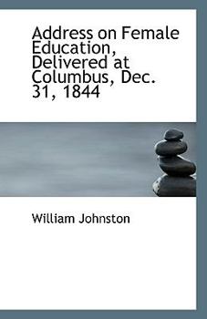 Paperback Address on Female Education, Delivered at Columbus, Dec. 31, 1844 Book