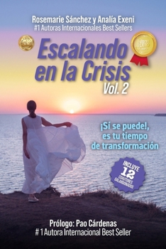 Paperback Escalando en la crisis Volumen 2: ¡Sí Se Puede!, Es Tu Tiempo de Transformación [Spanish] Book