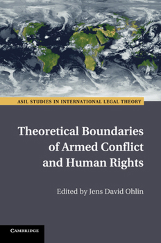 Theoretical Boundaries of Armed Conflict and Human Rights - Book  of the ASIL Studies in International Legal Theory