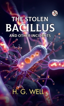 Hardcover The Stolen Bacillus And Other Incidents Book